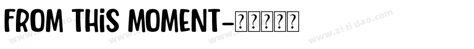 From this Moment字体转换